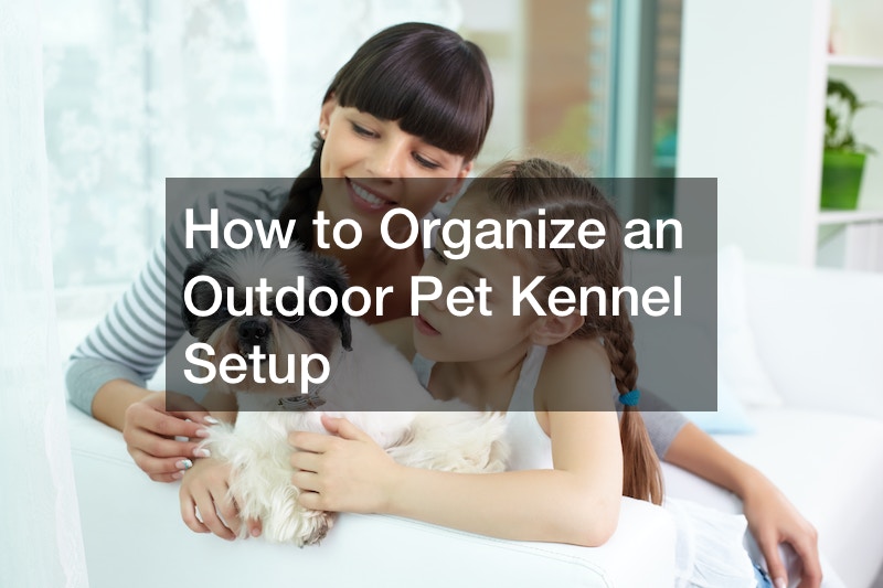 How to Organize an Outdoor Pet Kennel Setup