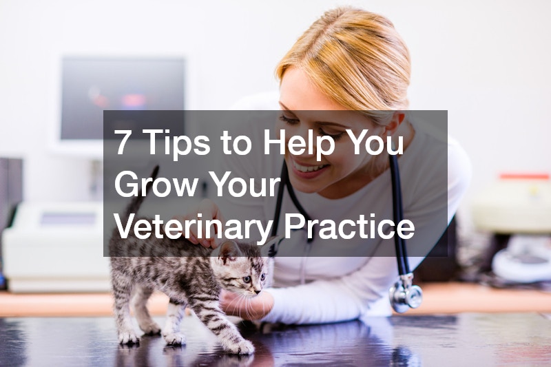 7 Tips to Help You Grow Your Veterinary Practice